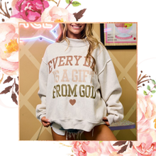 Load image into Gallery viewer, Every Day Is A Gift From God Mockneck Sweatshirt